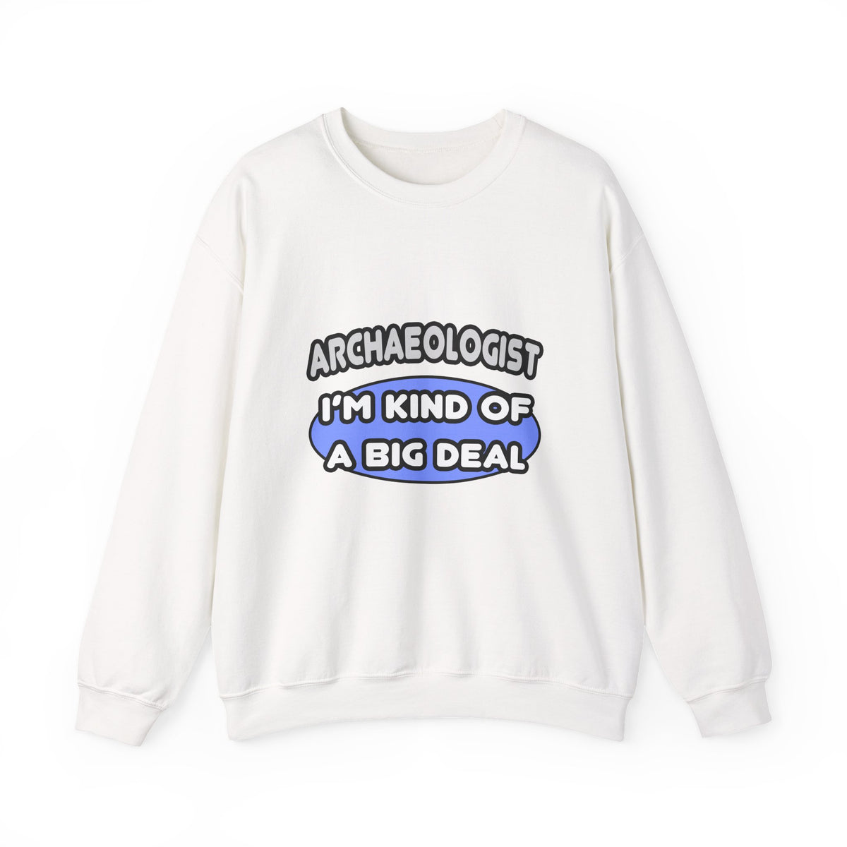 Archaeologist...Kind of a Big Deal - Unisex Heavy Blend™ Crewneck Sweatshirt