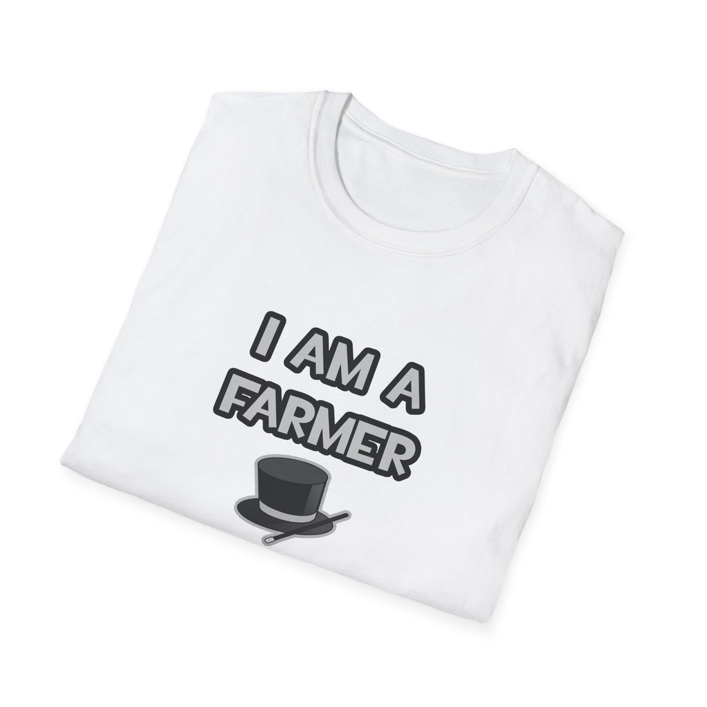 I Am A Farmer ... Not A Magician - Unisex Softstyle T-Shirt