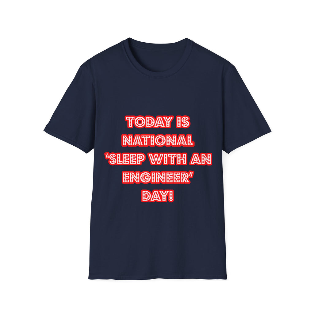 National 'Sleep With an Engineer' Day - Unisex Softstyle T-Shirt