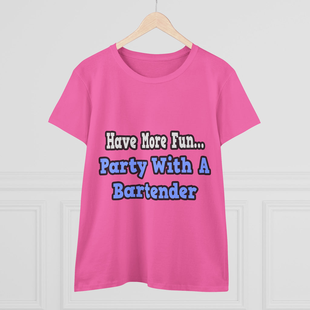 Party With A Bartender - Women's Midweight Cotton Tee
