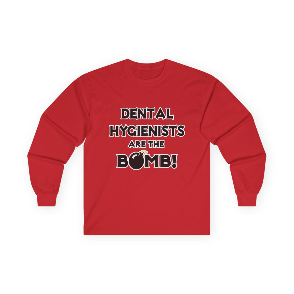 Dental Hygienists Are The Bomb! - Unisex Ultra Cotton Long Sleeve Tee