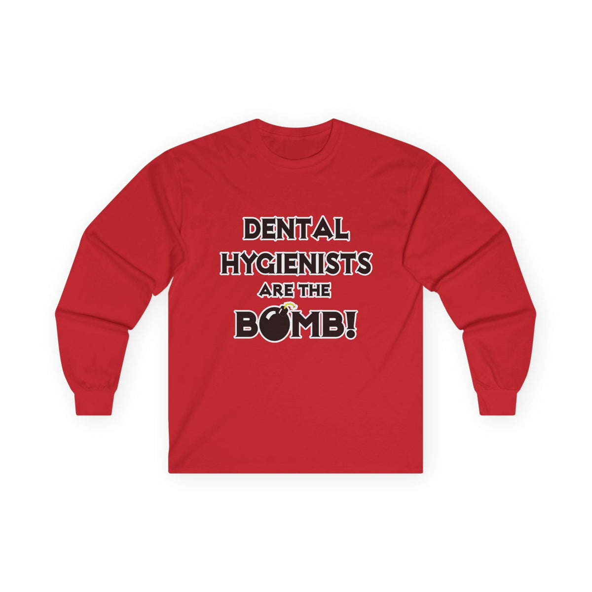 Dental Hygienists Are The Bomb! - Unisex Ultra Cotton Long Sleeve Tee