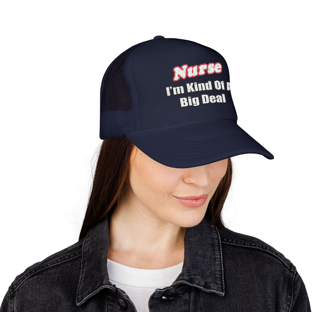 Nurse Big Deal - Foam Trucker Hat