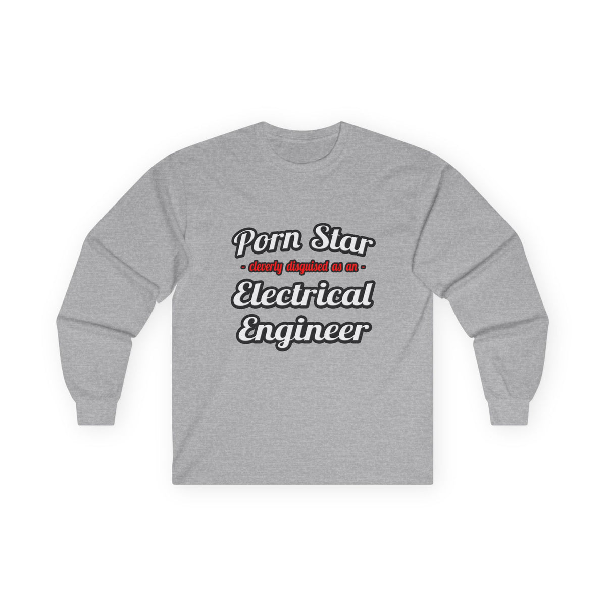 Porn Star...Electrical Engineer - Unisex Ultra Cotton Long Sleeve Tee