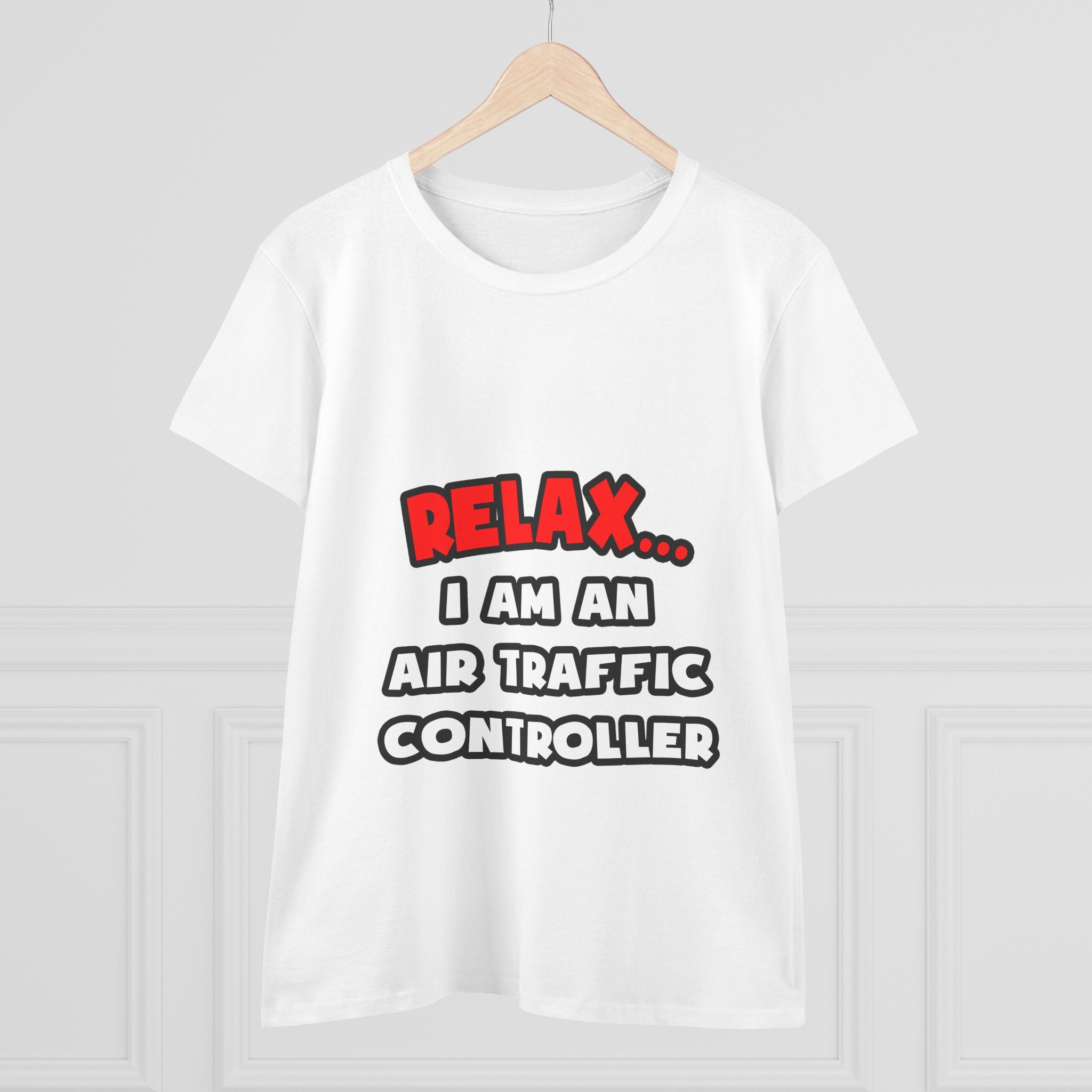Relax ... I Am An Air Traffic Controller - Women's Midweight Cotton Tee