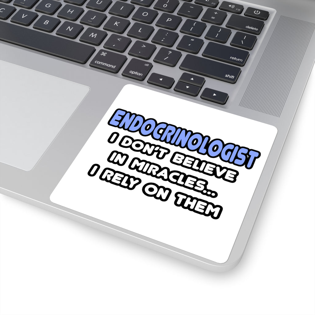 Miracles and Endocrinologists - Square Stickers