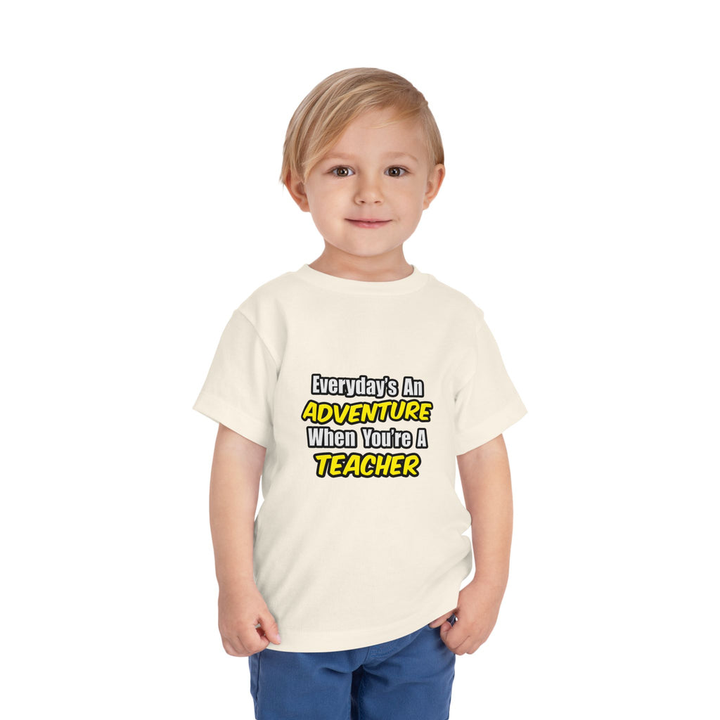 Everyday's An Adventure...Teacher - Toddler Short Sleeve Tee