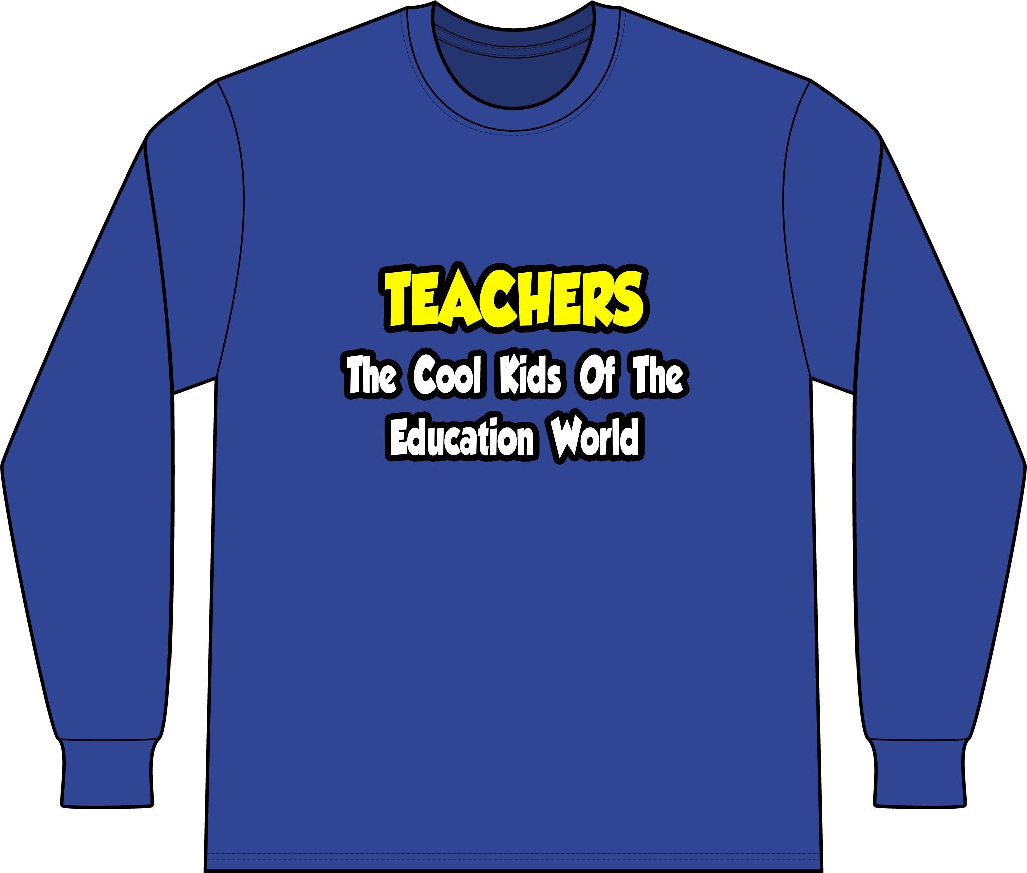 Teachers...Cool Kids of Education World - Unisex Long Sleeve T-Shirt