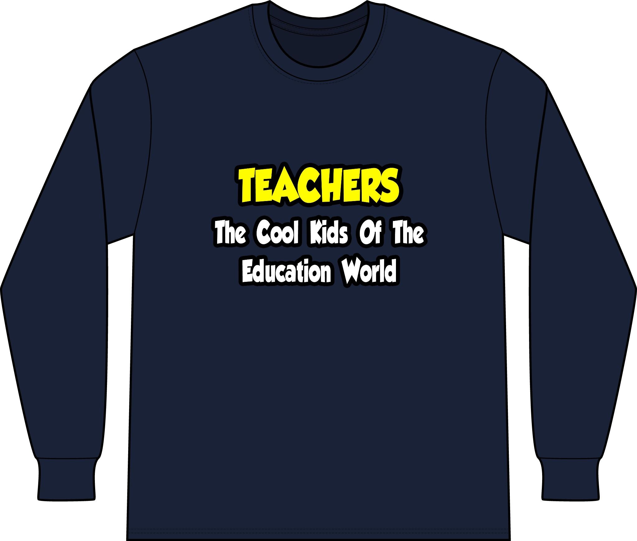 Teachers...Cool Kids of Education World - Unisex Long Sleeve T-Shirt