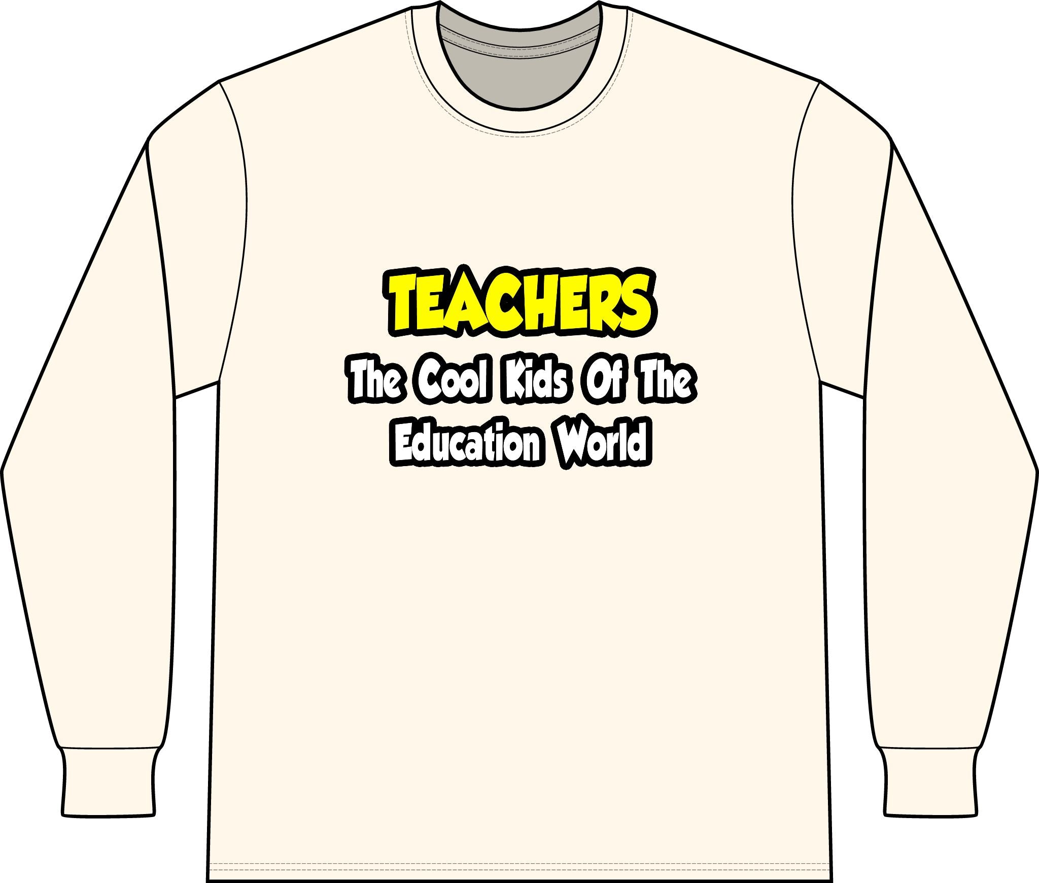 Teachers...Cool Kids of Education World - Unisex Long Sleeve T-Shirt
