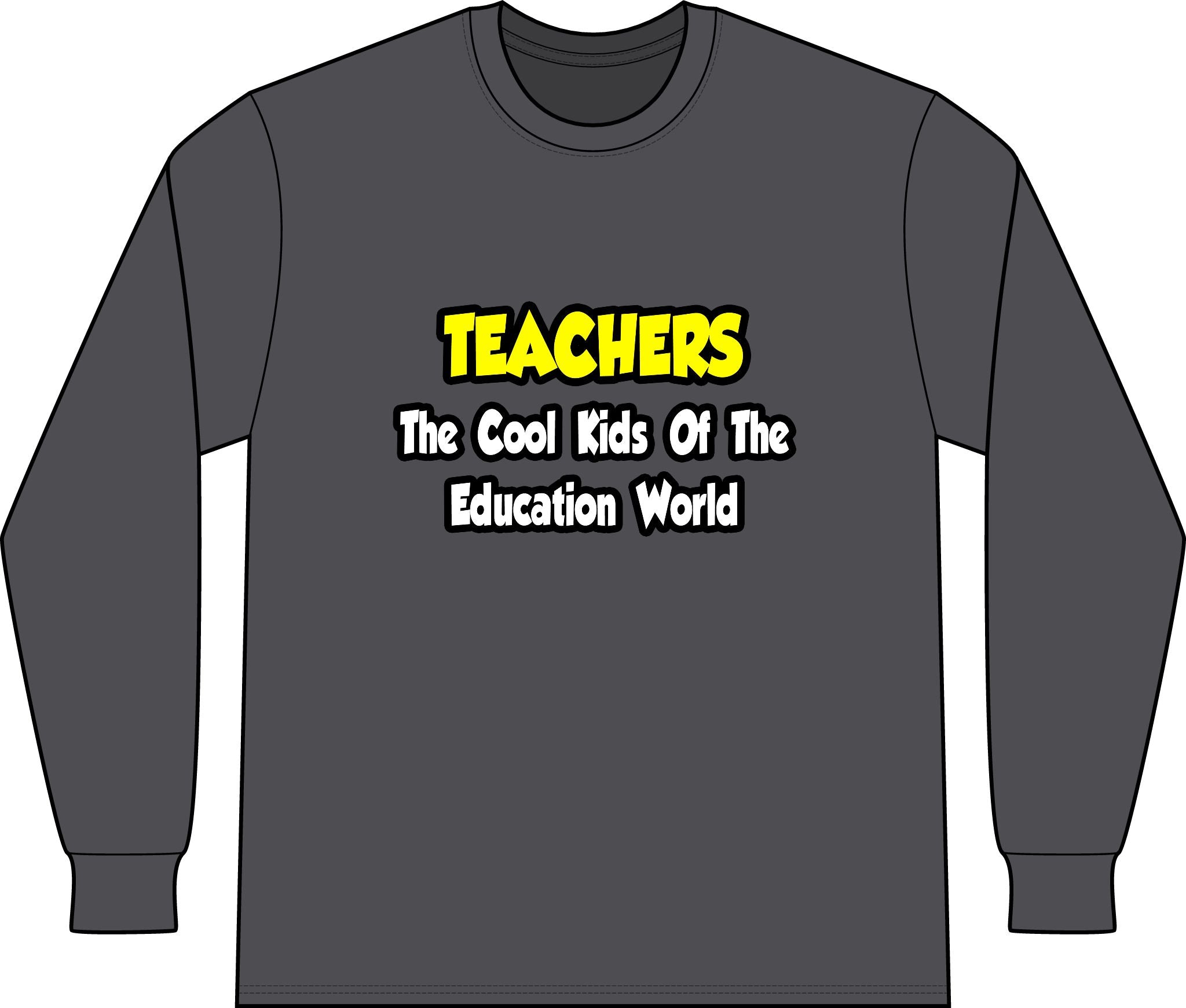 Teachers...Cool Kids of Education World - Unisex Long Sleeve T-Shirt