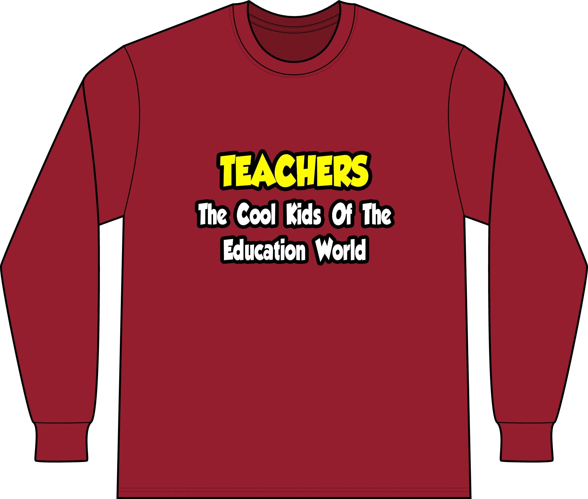 Teachers...Cool Kids of Education World - Unisex Long Sleeve T-Shirt