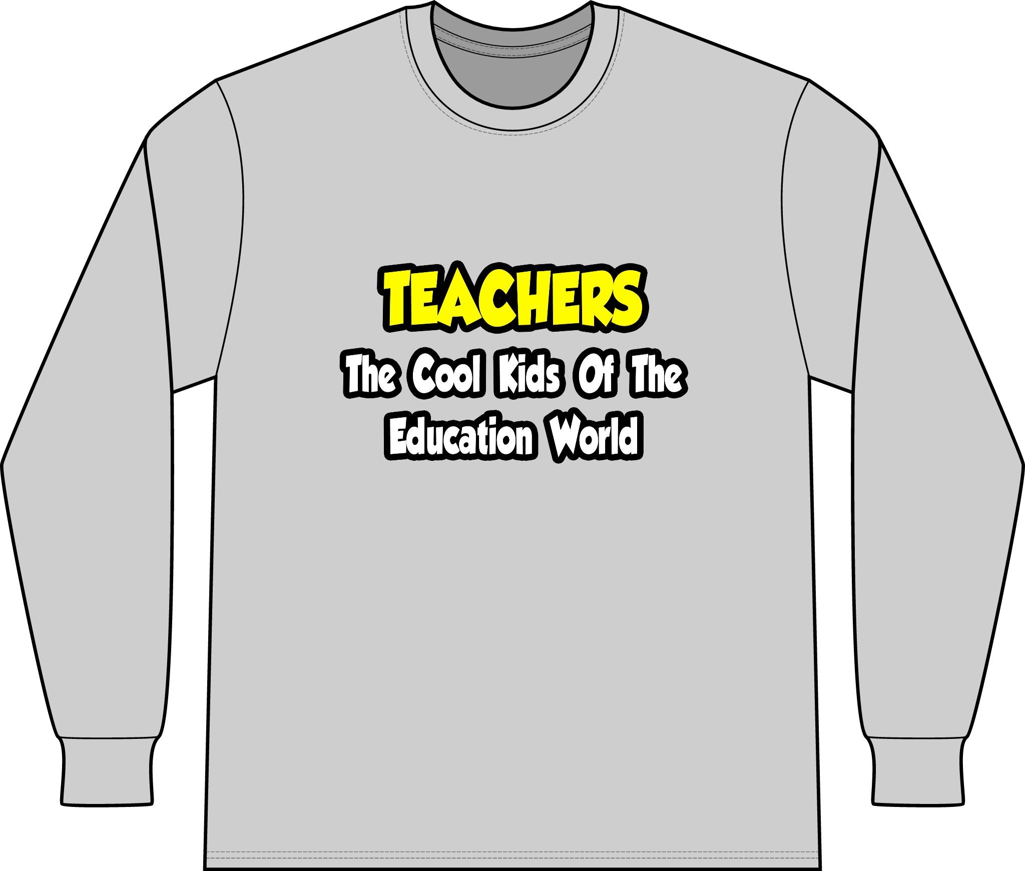 Teachers...Cool Kids of Education World - Unisex Long Sleeve T-Shirt