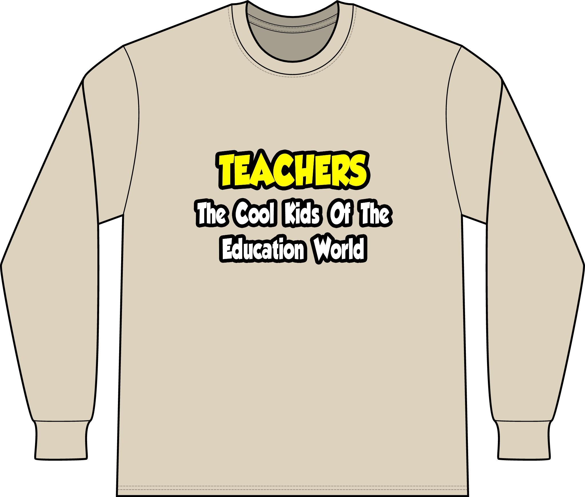 Teachers...Cool Kids of Education World - Unisex Long Sleeve T-Shirt
