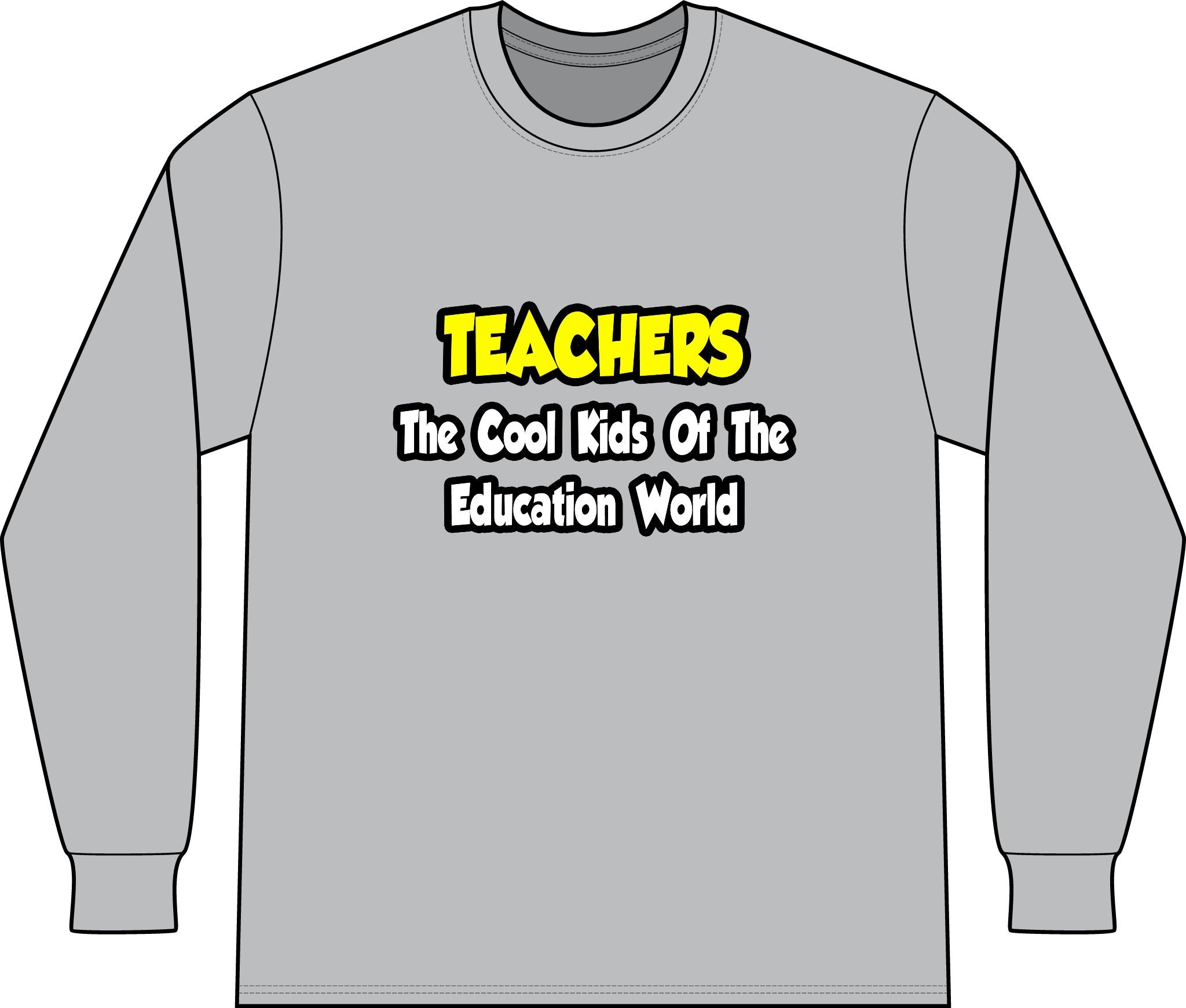 Teachers...Cool Kids of Education World - Unisex Long Sleeve T-Shirt