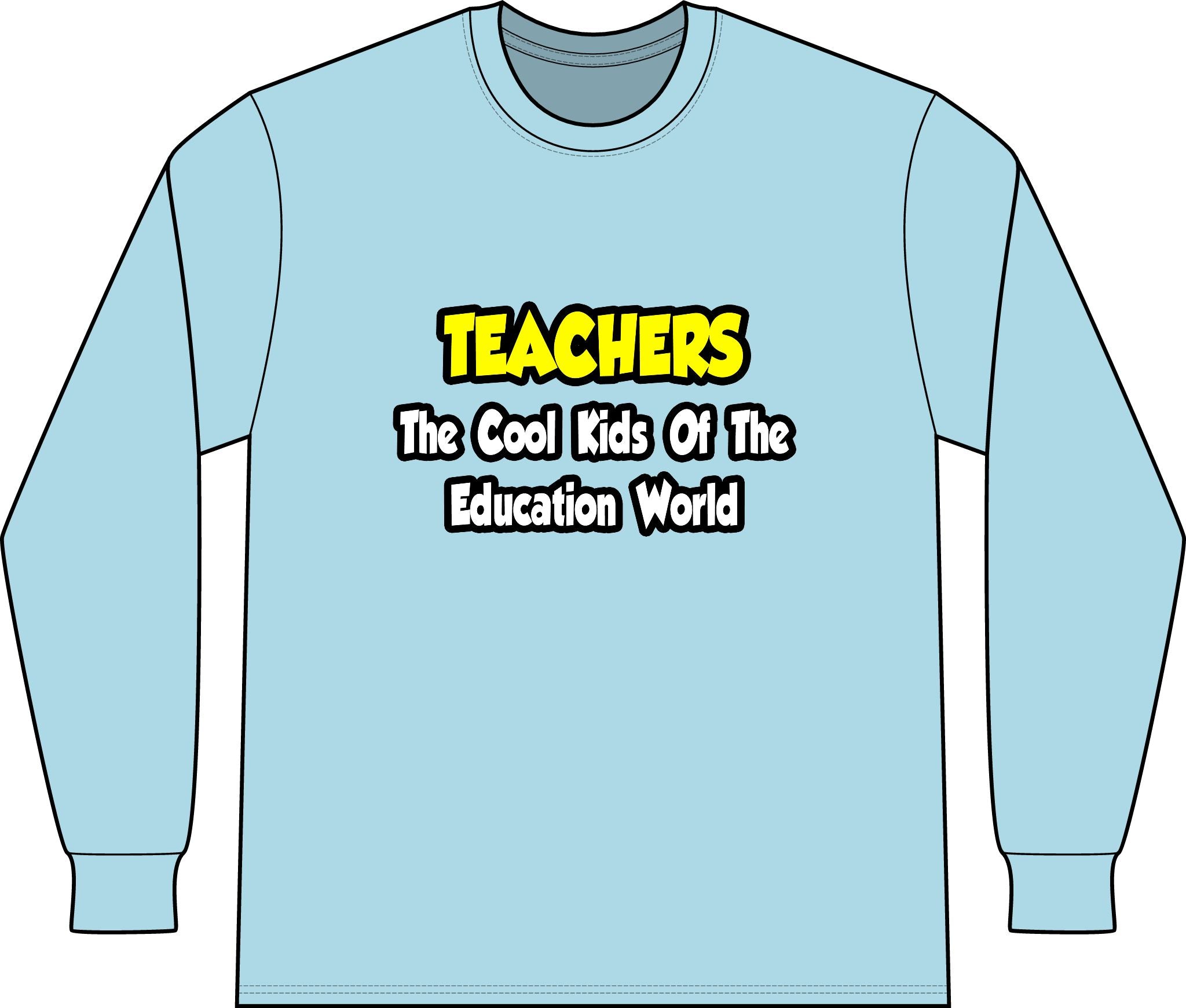 Teachers...Cool Kids of Education World - Unisex Long Sleeve T-Shirt