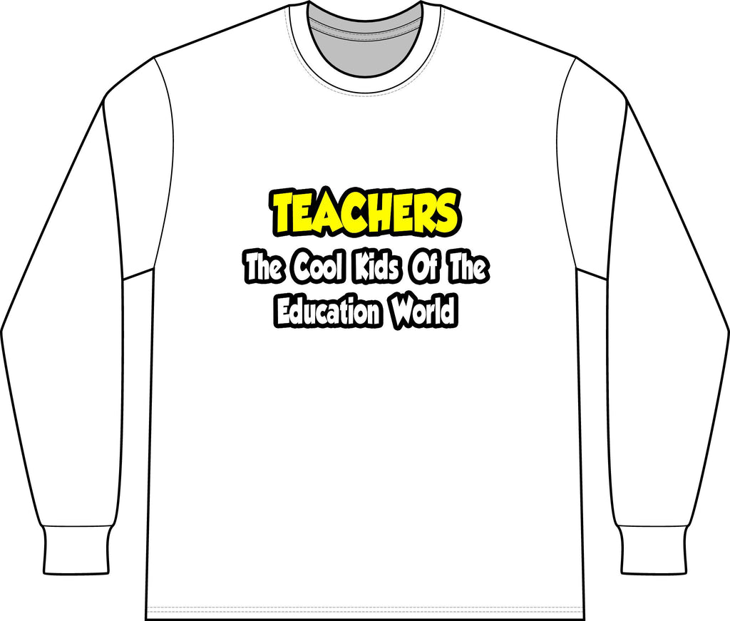 Teachers...Cool Kids of Education World - Unisex Long Sleeve T-Shirt