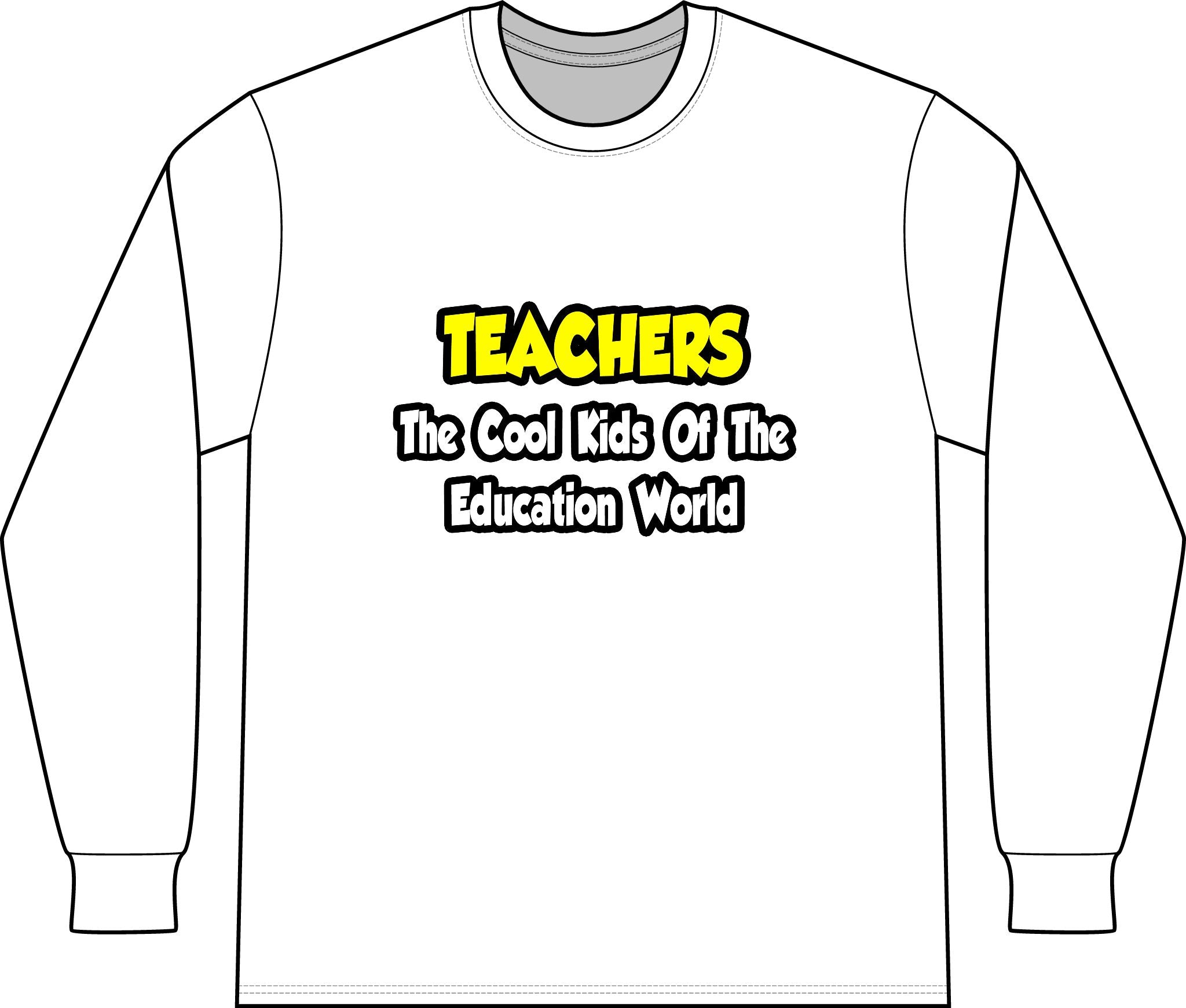 Teachers...Cool Kids of Education World - Unisex Long Sleeve T-Shirt