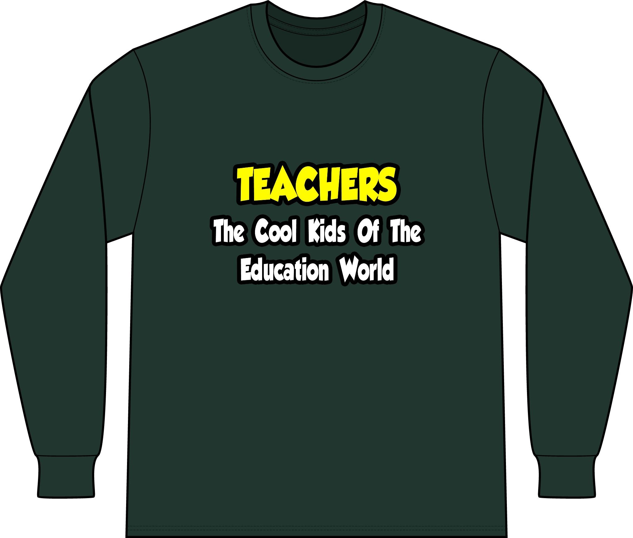 Teachers...Cool Kids of Education World - Unisex Long Sleeve T-Shirt
