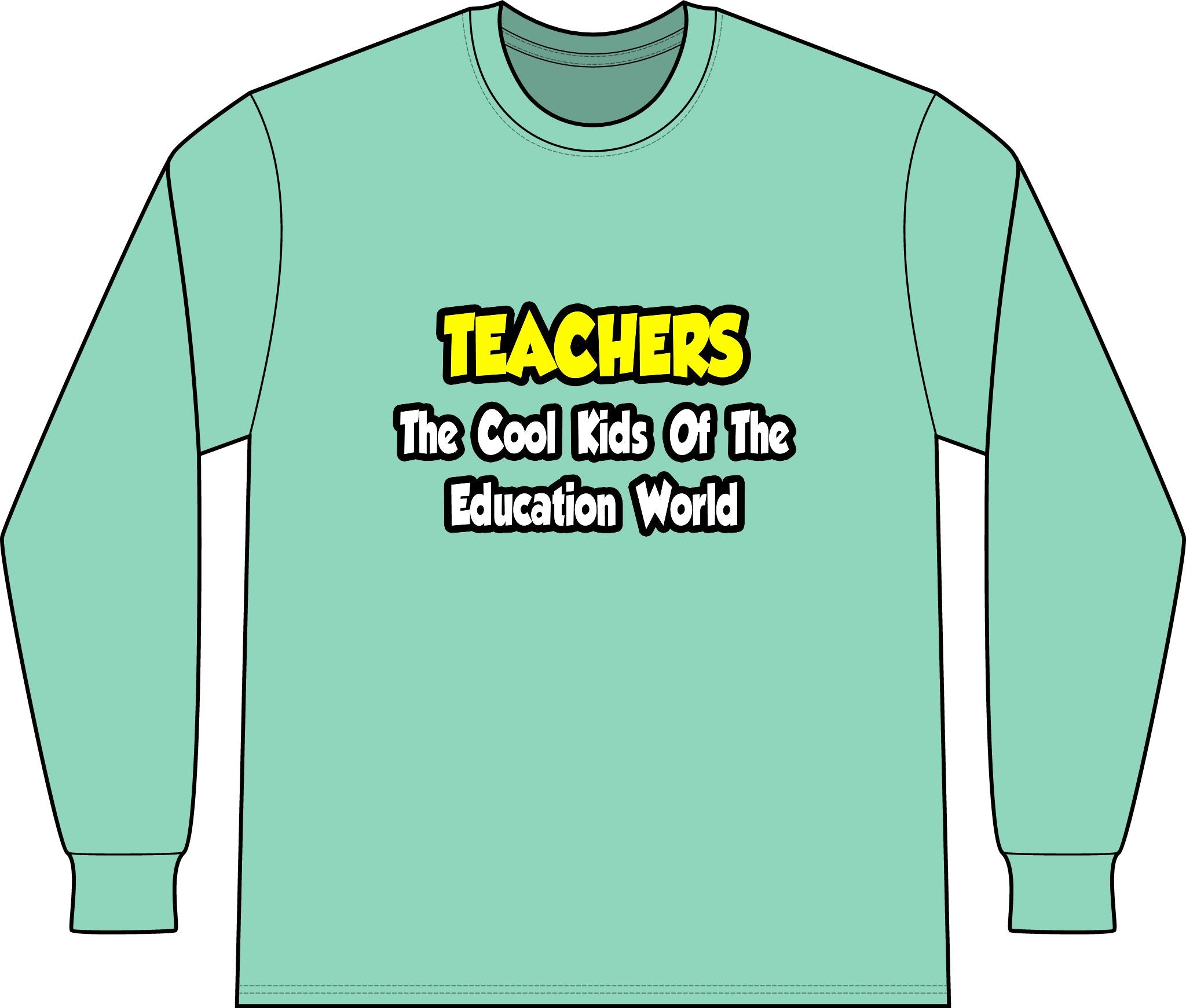 Teachers...Cool Kids of Education World - Unisex Long Sleeve T-Shirt
