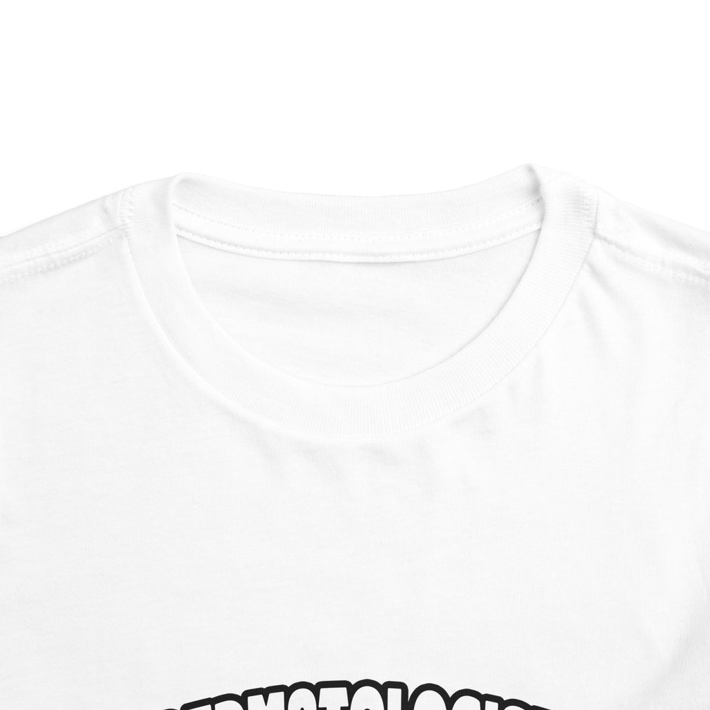 Dermatologist...Big Deal - Toddler Short Sleeve Tee