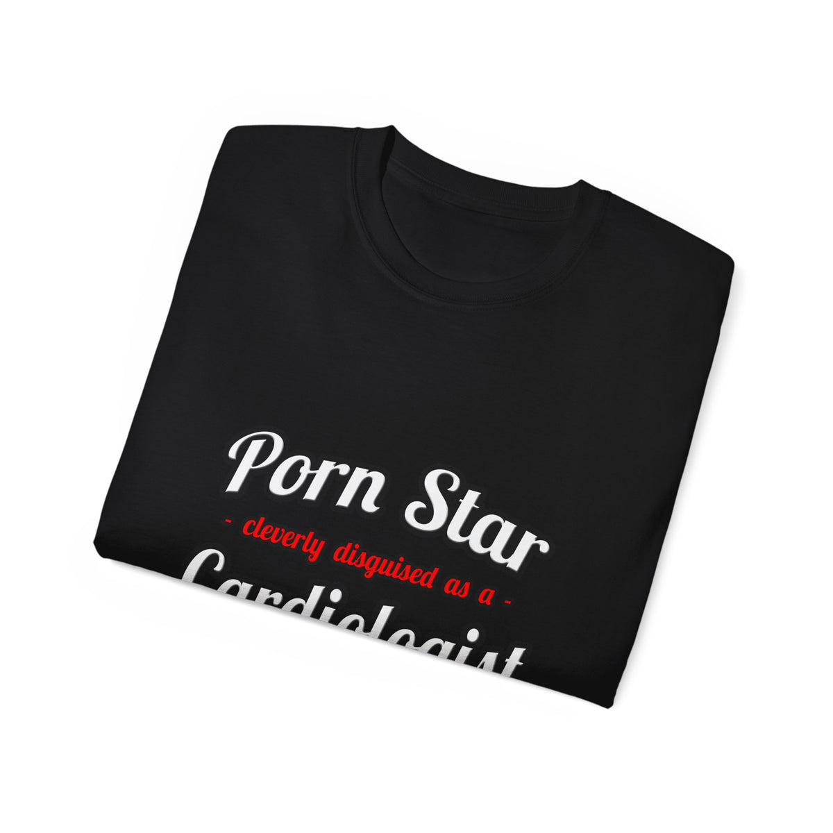 Porn Star...Cardiologist (2) - Unisex Ultra Cotton Tee