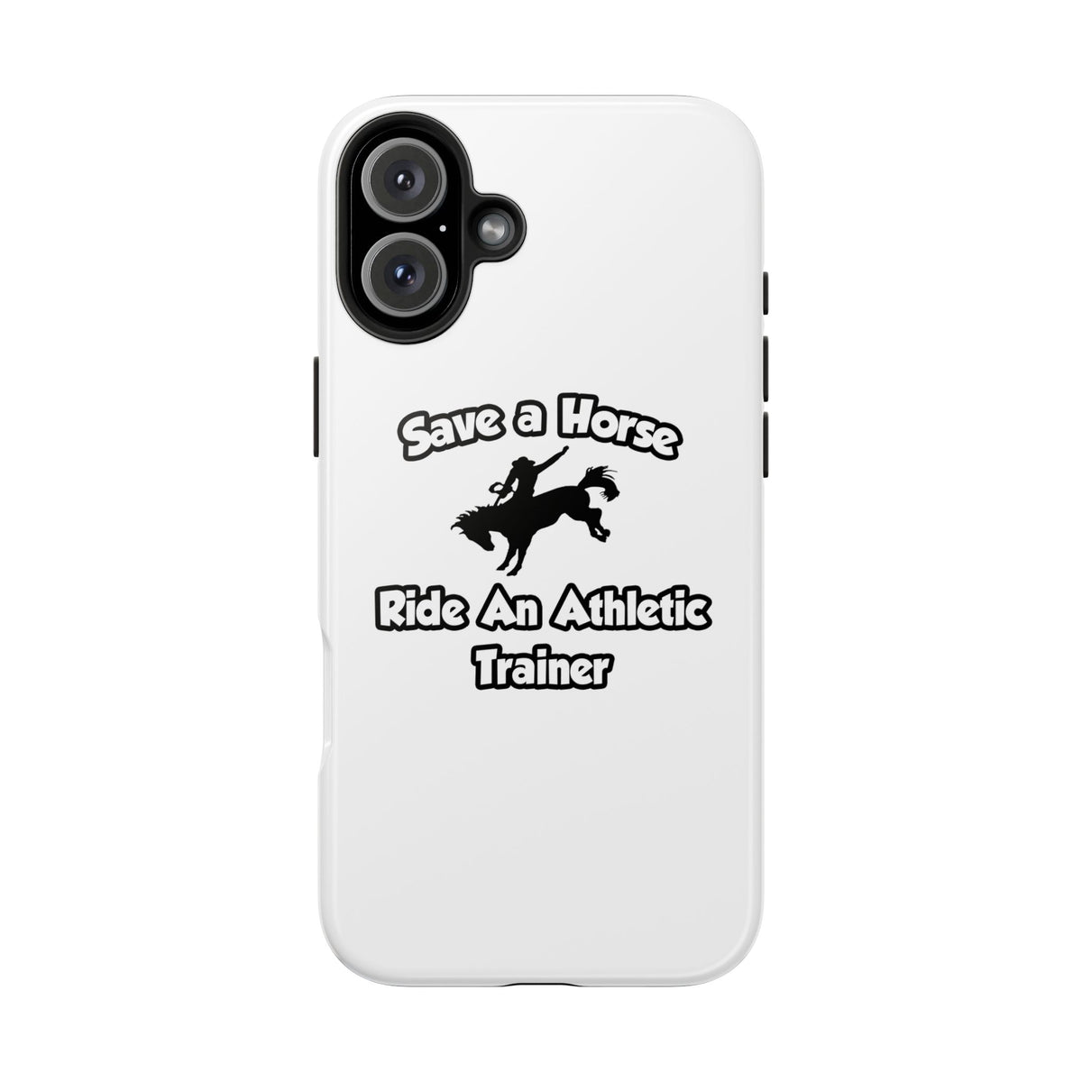 Save a Horse, Ride an Athletic Trainer - Tough Phone Cases