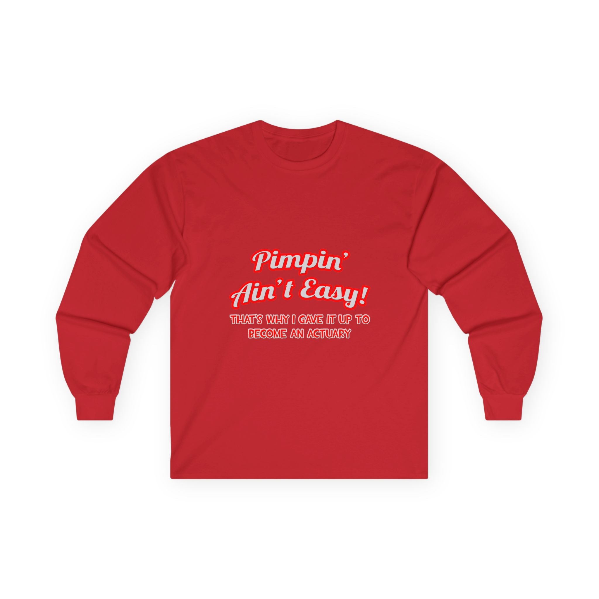 Pimpin' Ain't Easy ... Actuary - Unisex Ultra Cotton Long Sleeve Tee