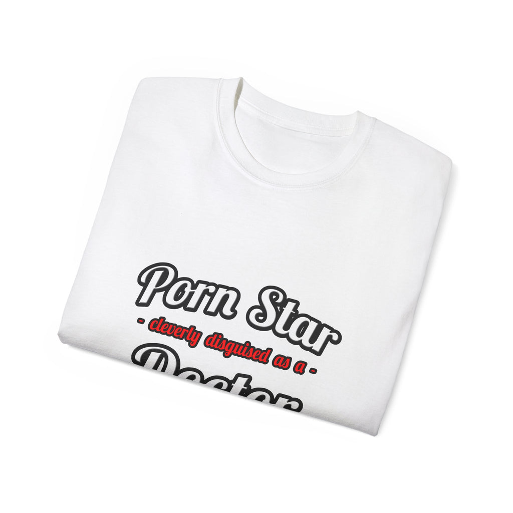 Porn Star...Doctor - Unisex Ultra Cotton Tee