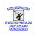 Conserve Water .. Shower With Air Traffic Controller - Square Stickers