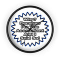 Accountant...Because I Said So - Wall Clock