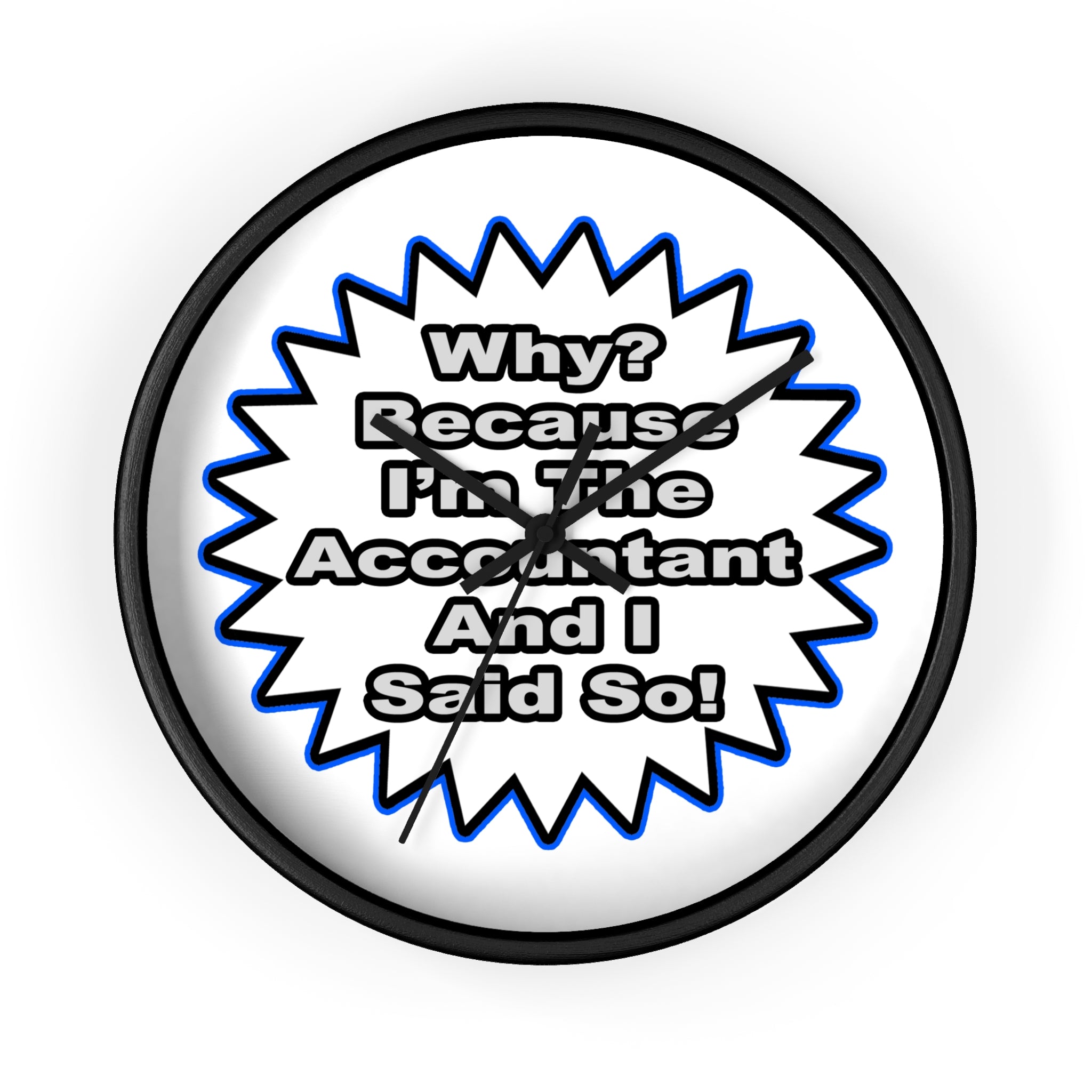 Accountant...Because I Said So - Wall Clock