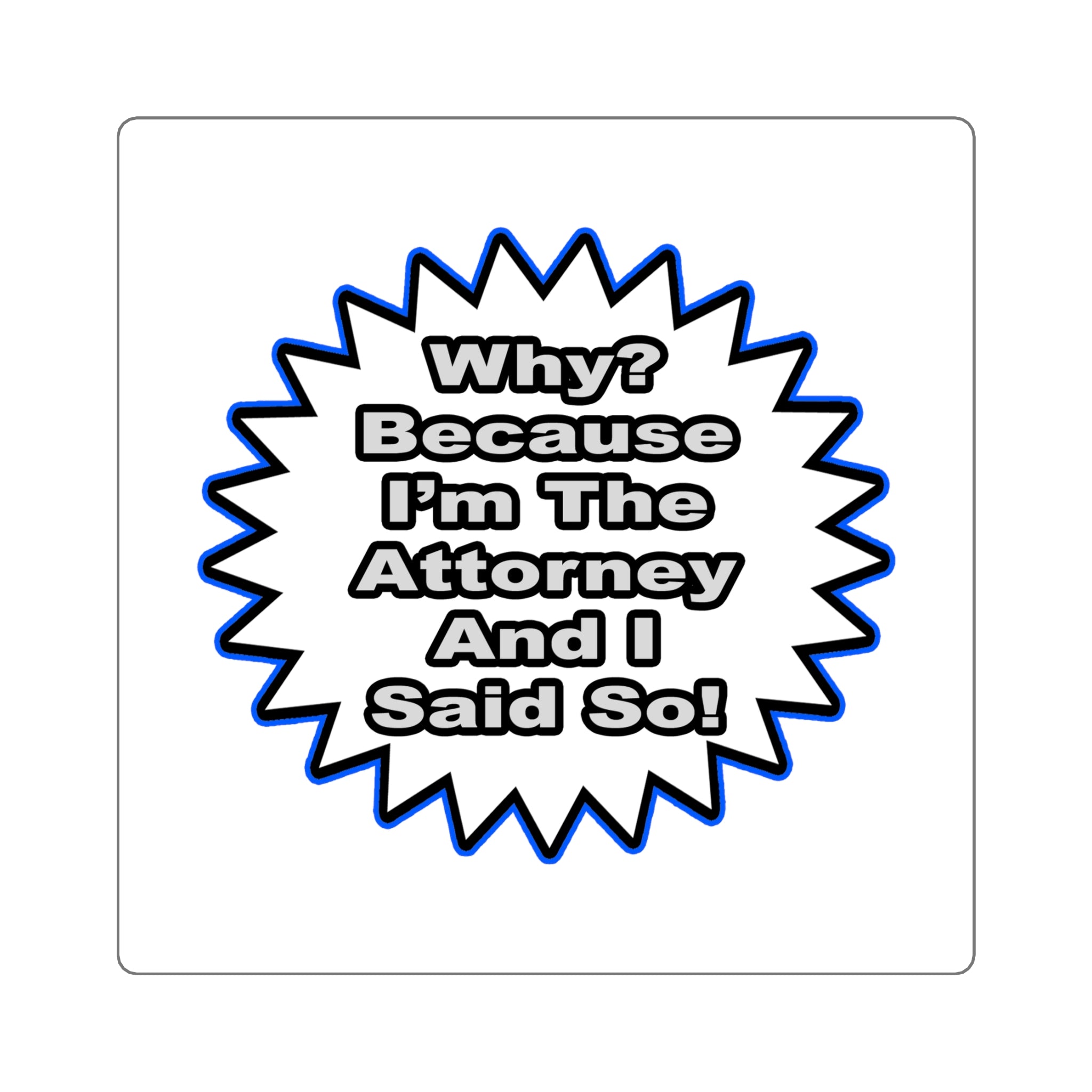 Attorney...Because I Said So - Square Stickers