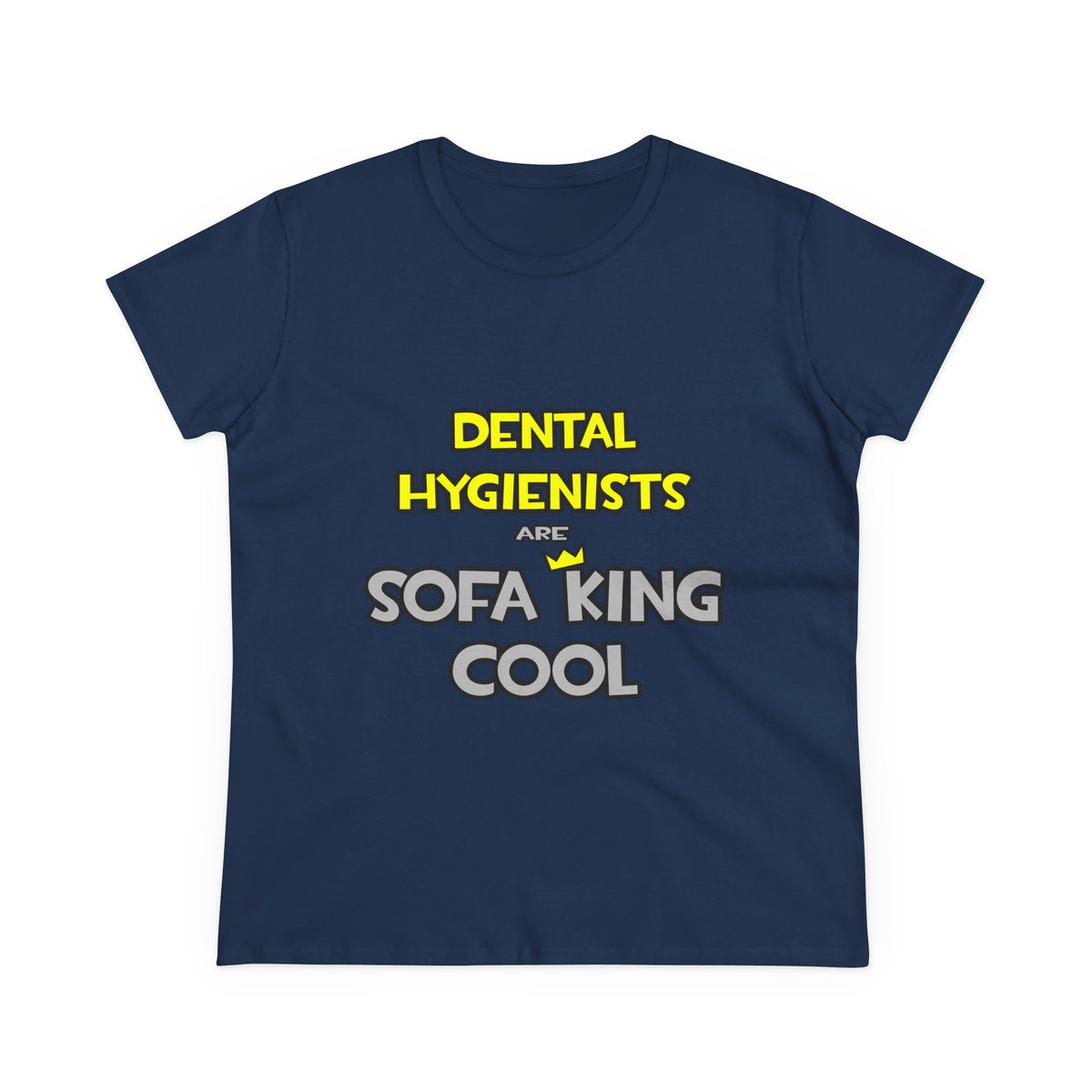 Dental Hygienists Are Sofa King Cool - Women's Midweight Cotton Tee