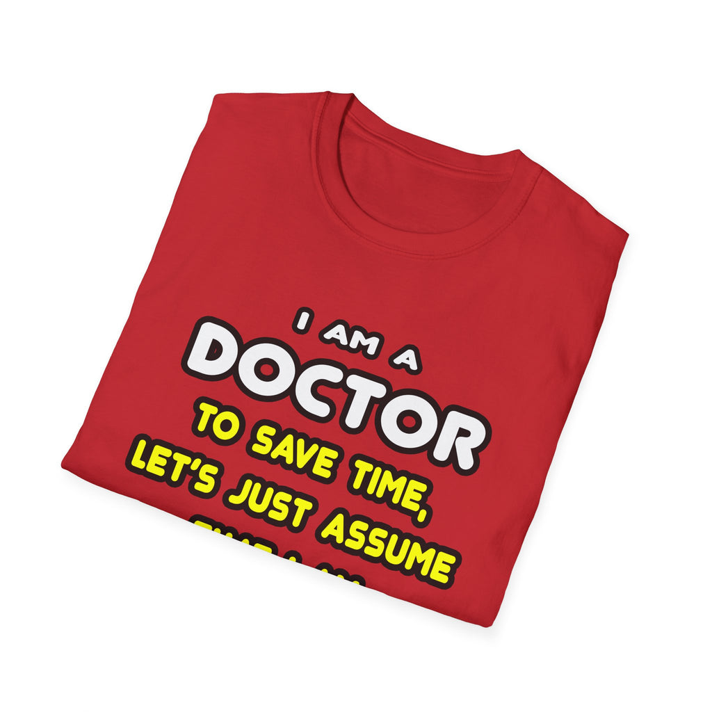 Funny Doctor T Shirts and Gifts - Unisex Softstyle T-Shirt