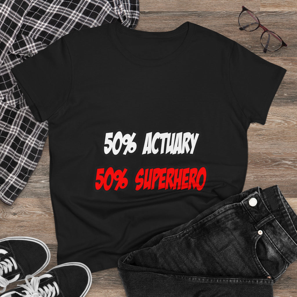 Half Actuary...Half Superhero - Women's Midweight Cotton Tee