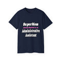SuperMom...Administrative Assistant - Unisex Ultra Cotton Tee