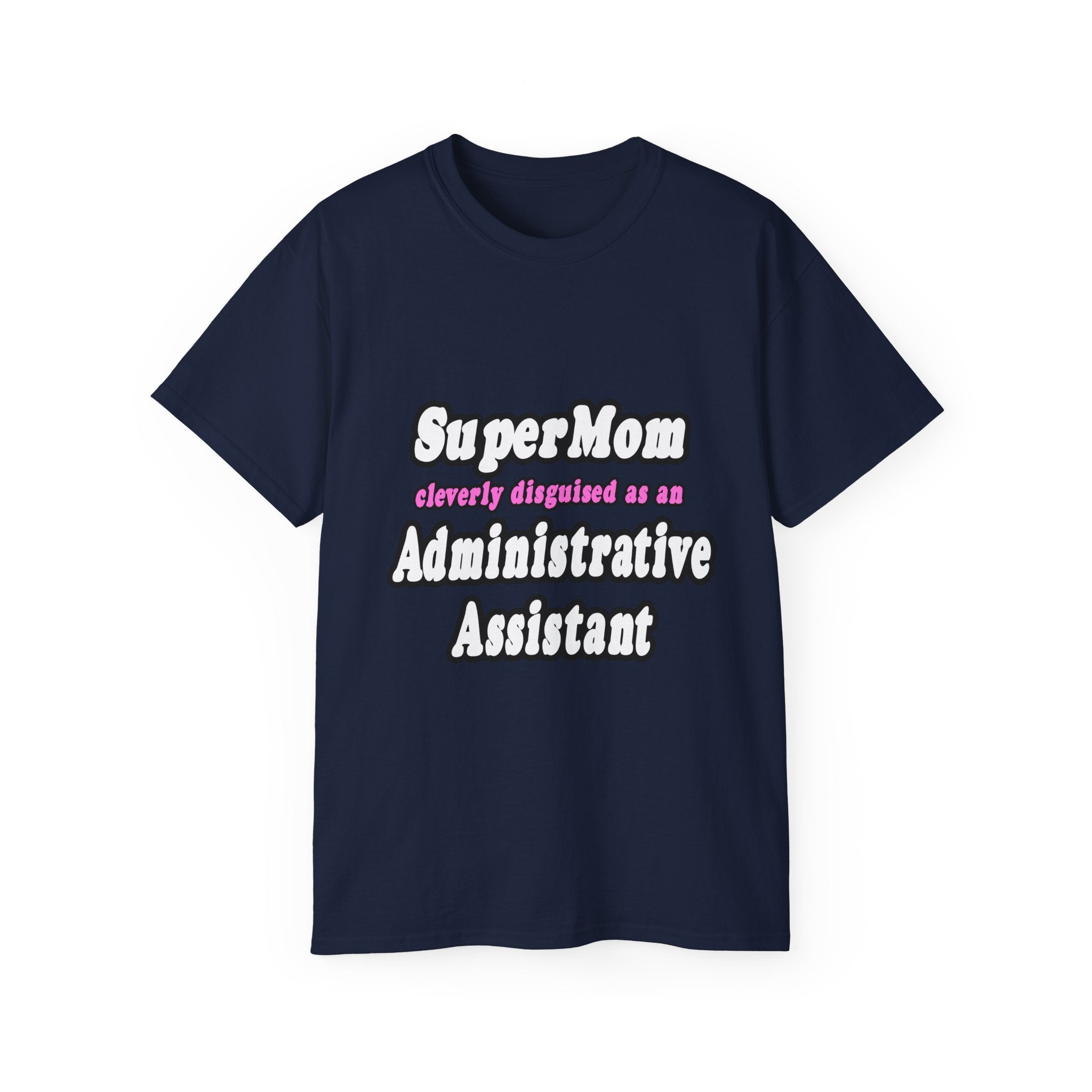 SuperMom...Administrative Assistant - Unisex Ultra Cotton Tee
