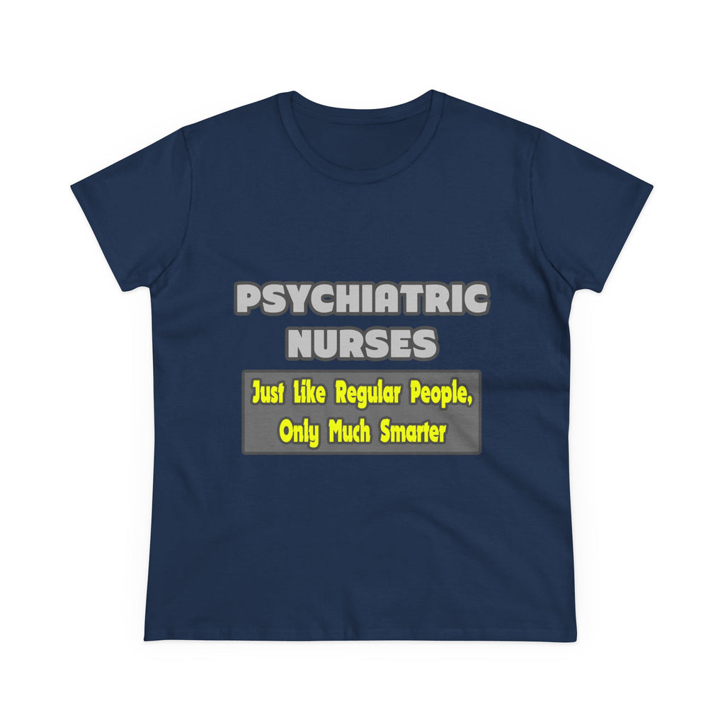 Psychiatric Nurses...Smarter - Women's Midweight Cotton Tee