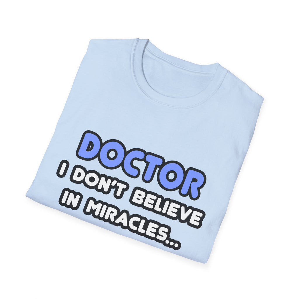 Miracles and Doctors - Unisex Softstyle T-Shirt