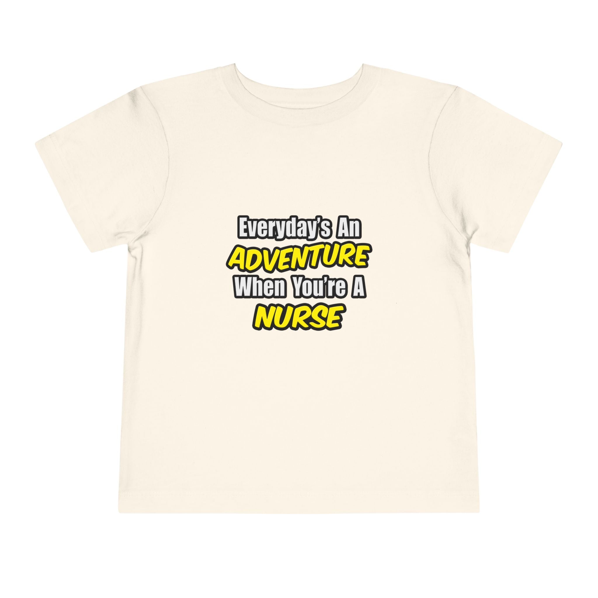 Everyday's An Adventure...Nurse - Toddler Short Sleeve Tee