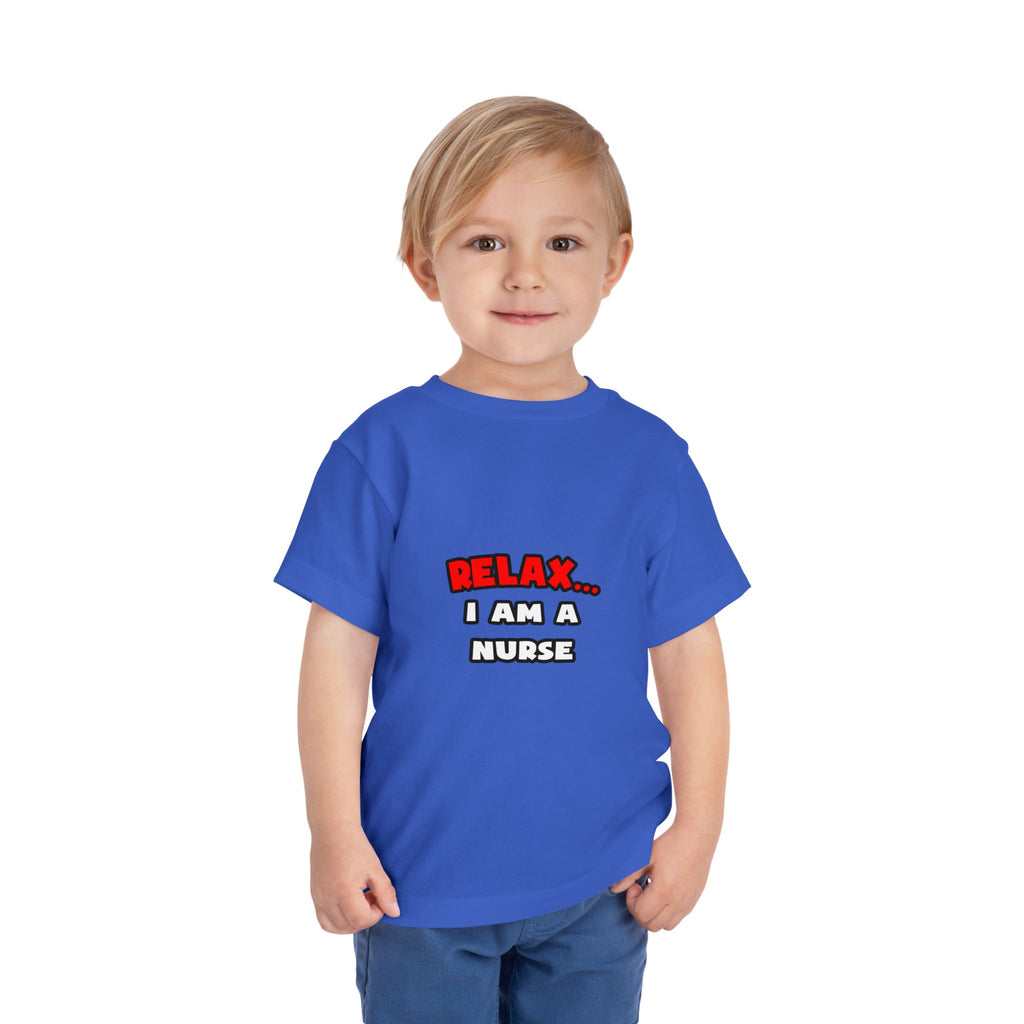 Relax ... I Am A Nurse - Toddler Short Sleeve Tee