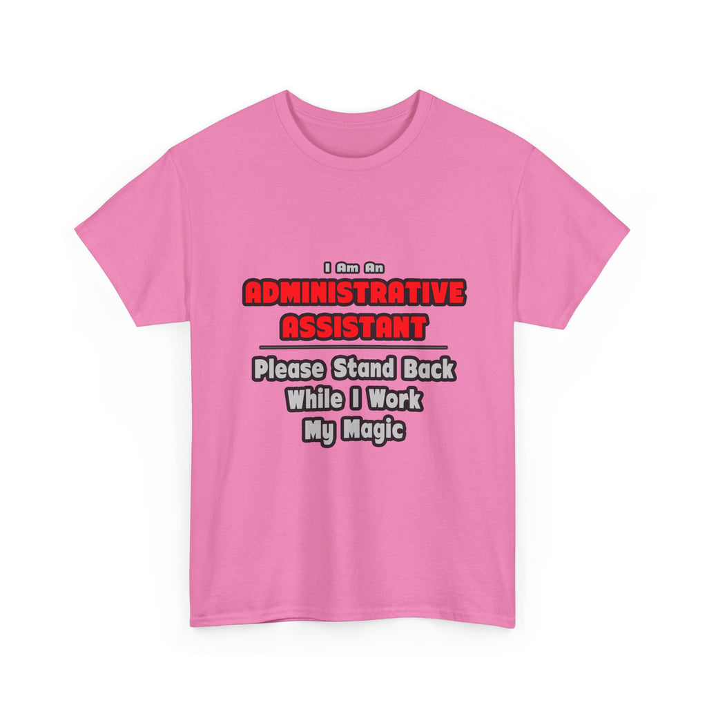 Administrative Assistant...Work My Magic - Unisex Heavy Cotton Tee
