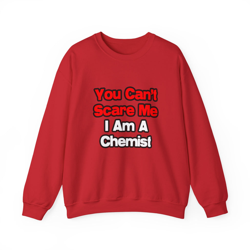 You Can't Scare Me...Chemist - Unisex Heavy Blend™ Crewneck Sweatshirt