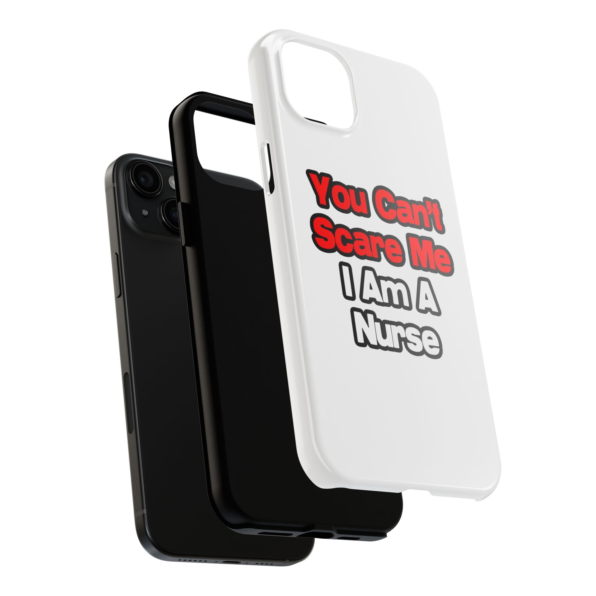 You Can't Scare Me...Nurse - Tough Phone Cases