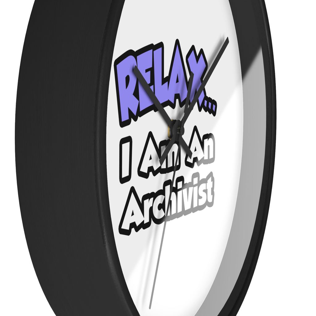 Relax ... I Am An Archivist - Wall Clock