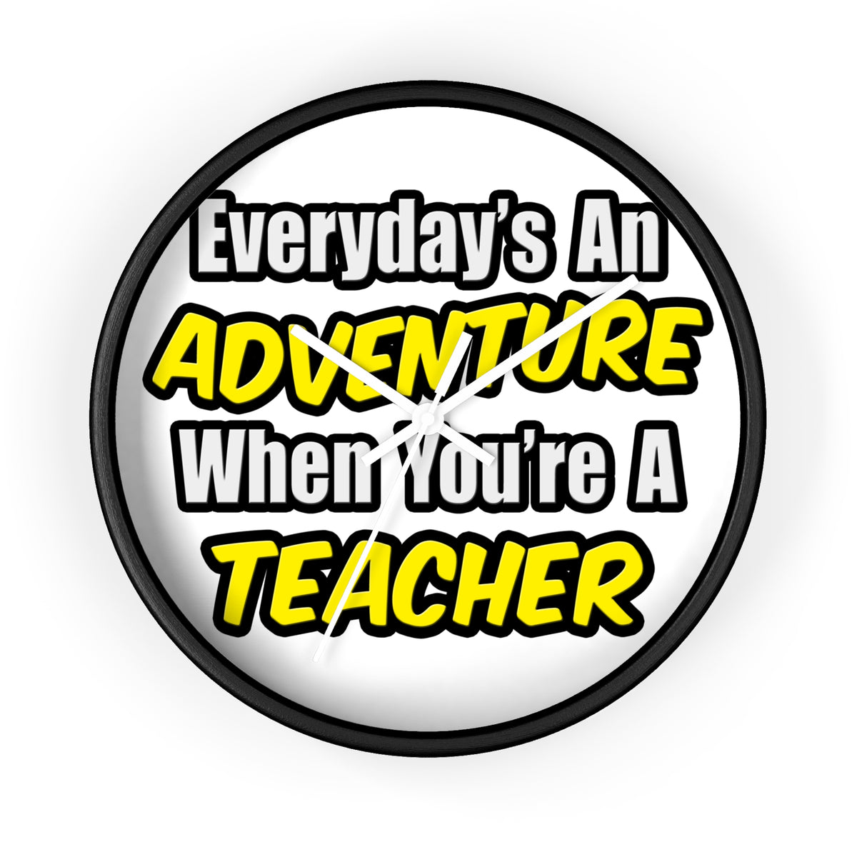 Everyday's An Adventure...Teacher - Wall Clock