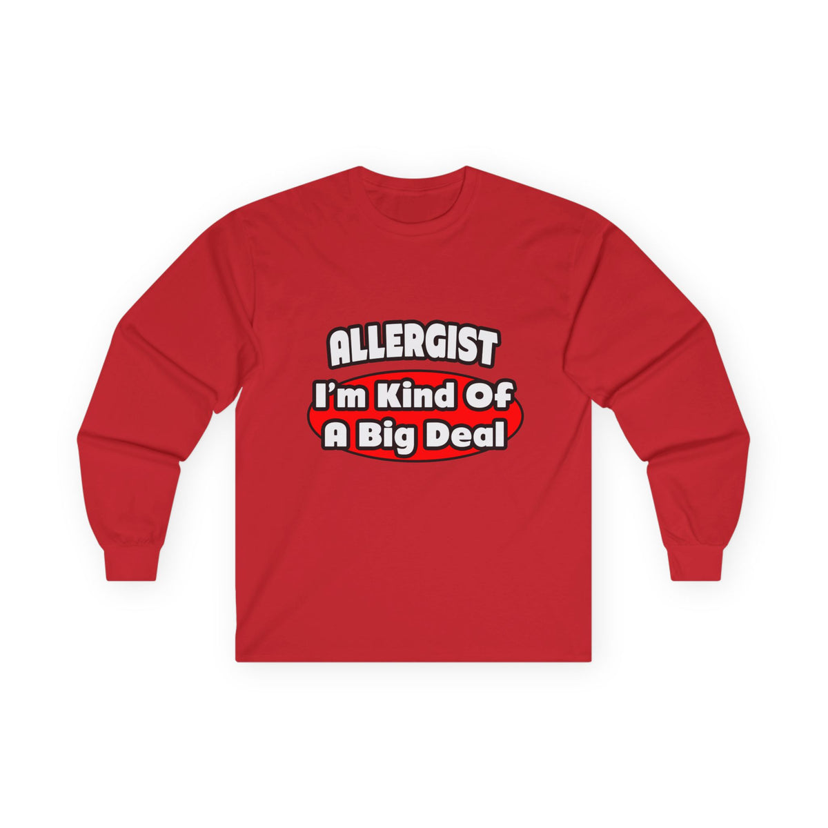 Allergist .. Big Deal - Unisex Ultra Cotton Long Sleeve Tee