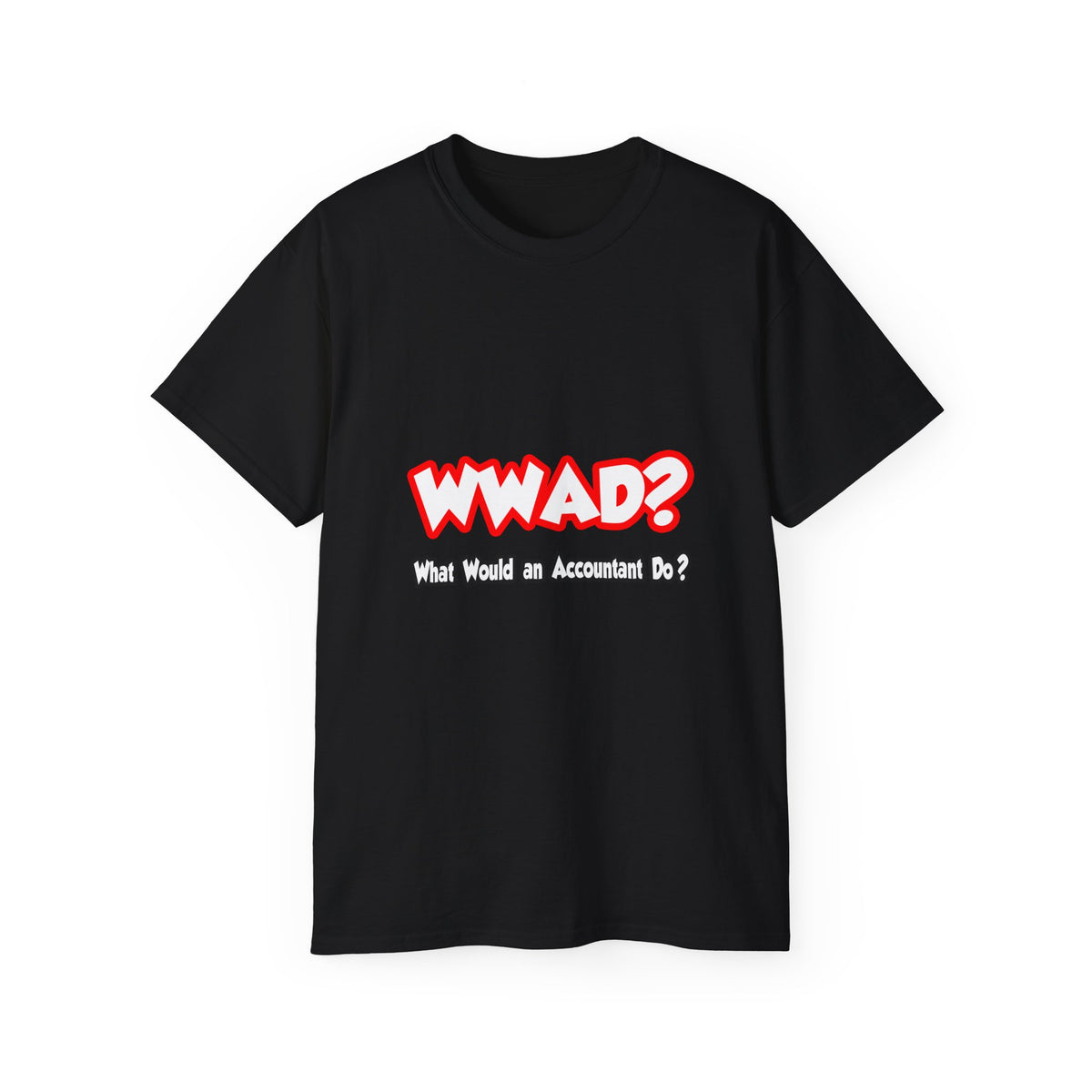 WWAD...What Would an Accountant Do - Unisex Ultra Cotton Tee
