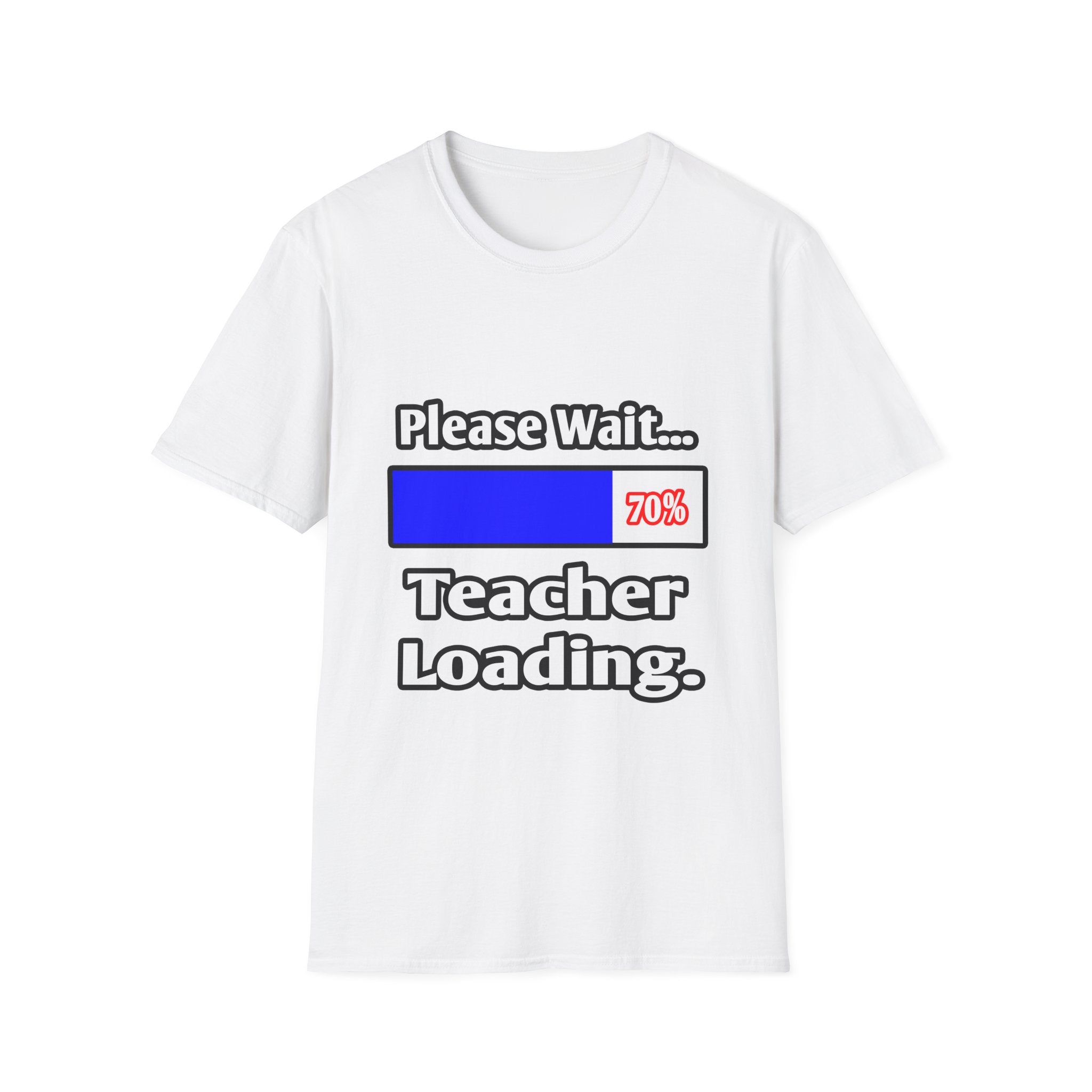 Please Wait...Teacher Loading - Unisex Softstyle T-Shirt